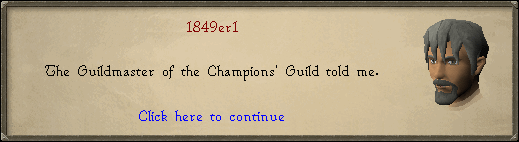 <Character Name>: The Guildmaster of the champions' Guild told me.